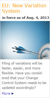 EU: New Variation System in force as of Jan 1, 2010. Filing of variations will be faster, easier, and more flexible. Have you considered that your Change Control System needs to be updated accordingly?